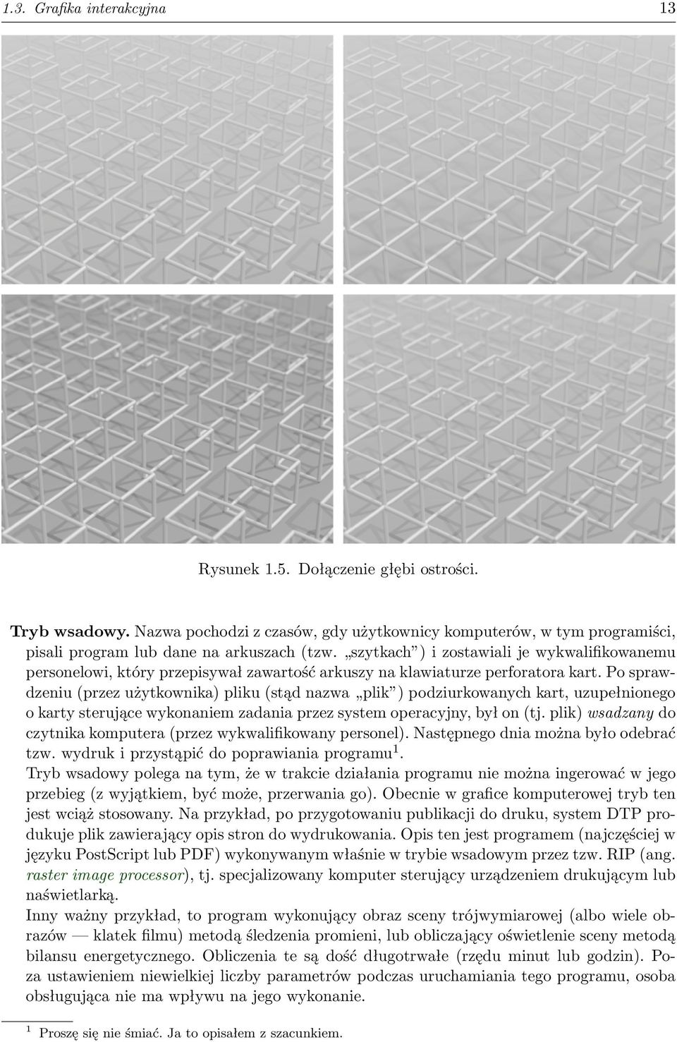 Po sprawdzeniu (przez użytkownika) pliku (stąd nazwa plik ) podziurkowanych kart, uzupełnionego o karty sterujące wykonaniem zadania przez system operacyjny, był on (tj.