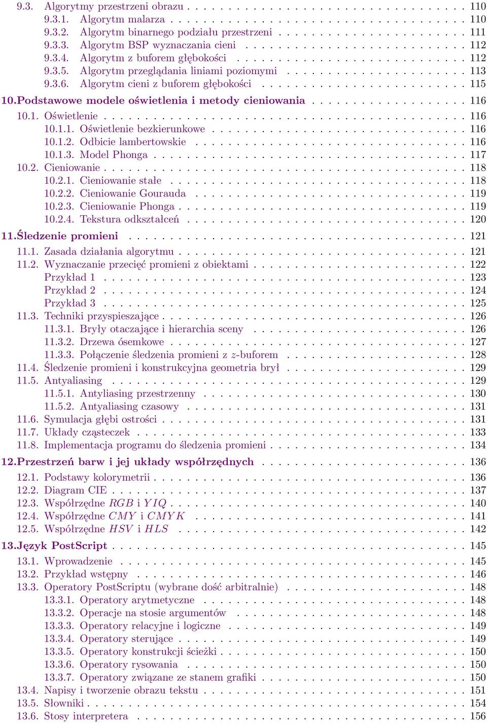 3.6. Algorytm cieni z buforem głębokości......................... 115 10.Podstawowe modele oświetlenia i metody cieniowania................... 116 10.1. Oświetlenie............................................ 116 10.1.1. Oświetlenie bezkierunkowe.