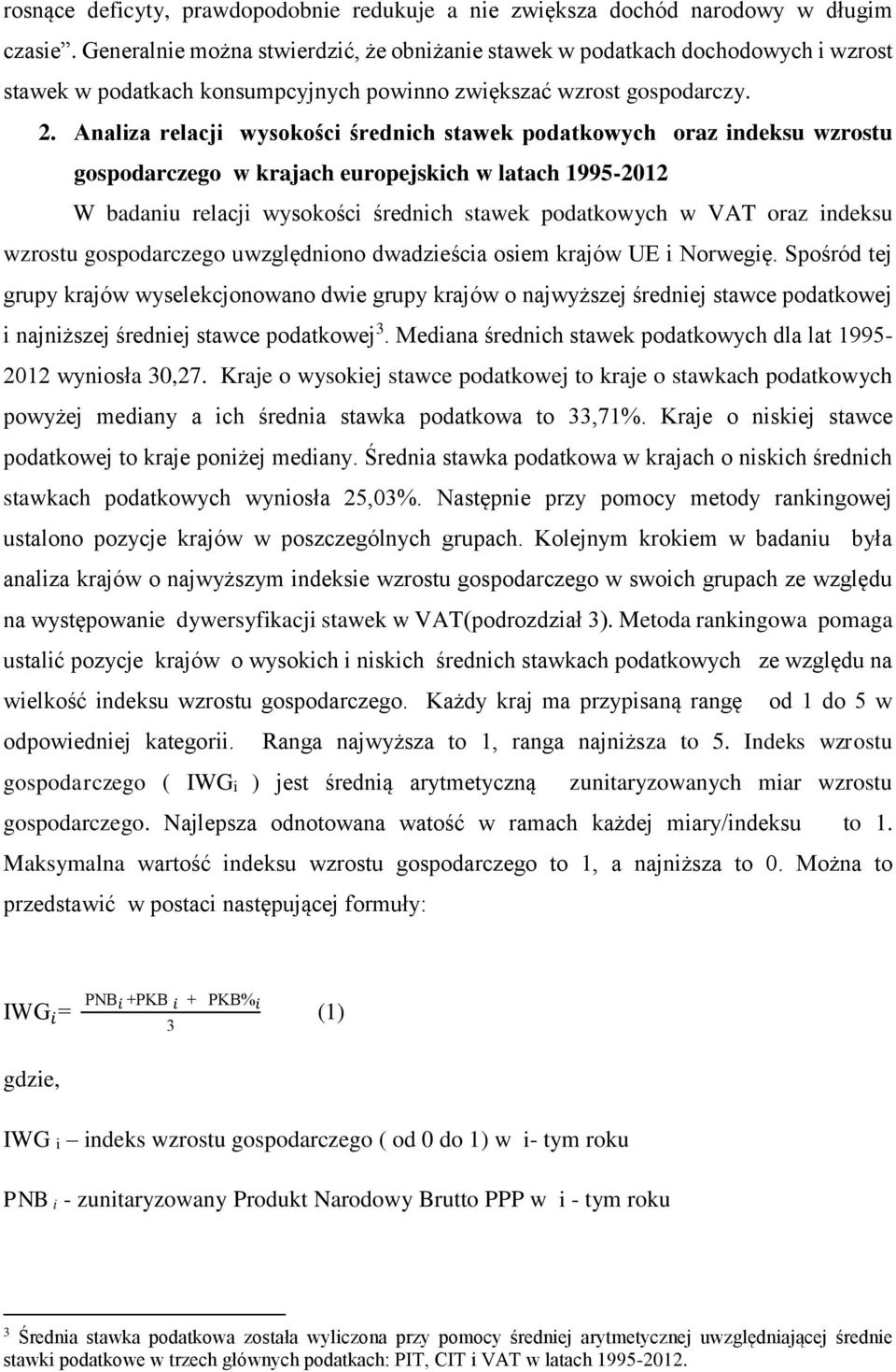 Analiza relacji wysokości średnich stawek podatkowych oraz indeksu wzrostu gospodarczego w krajach europejskich w latach 1995-2012 W badaniu relacji wysokości średnich stawek podatkowych w VAT oraz