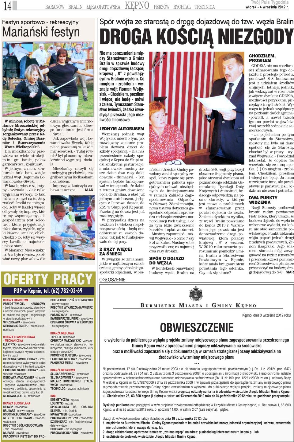 Dla mieszkañców przewidziano wiele atrakcji, m.in. gra boule, pokaz garncarstwa, konkursy. W jednym z nich, konkursie hula-hop, wziê³a udzia³ wójt Bogumi³a Lewandowska-Siwek.