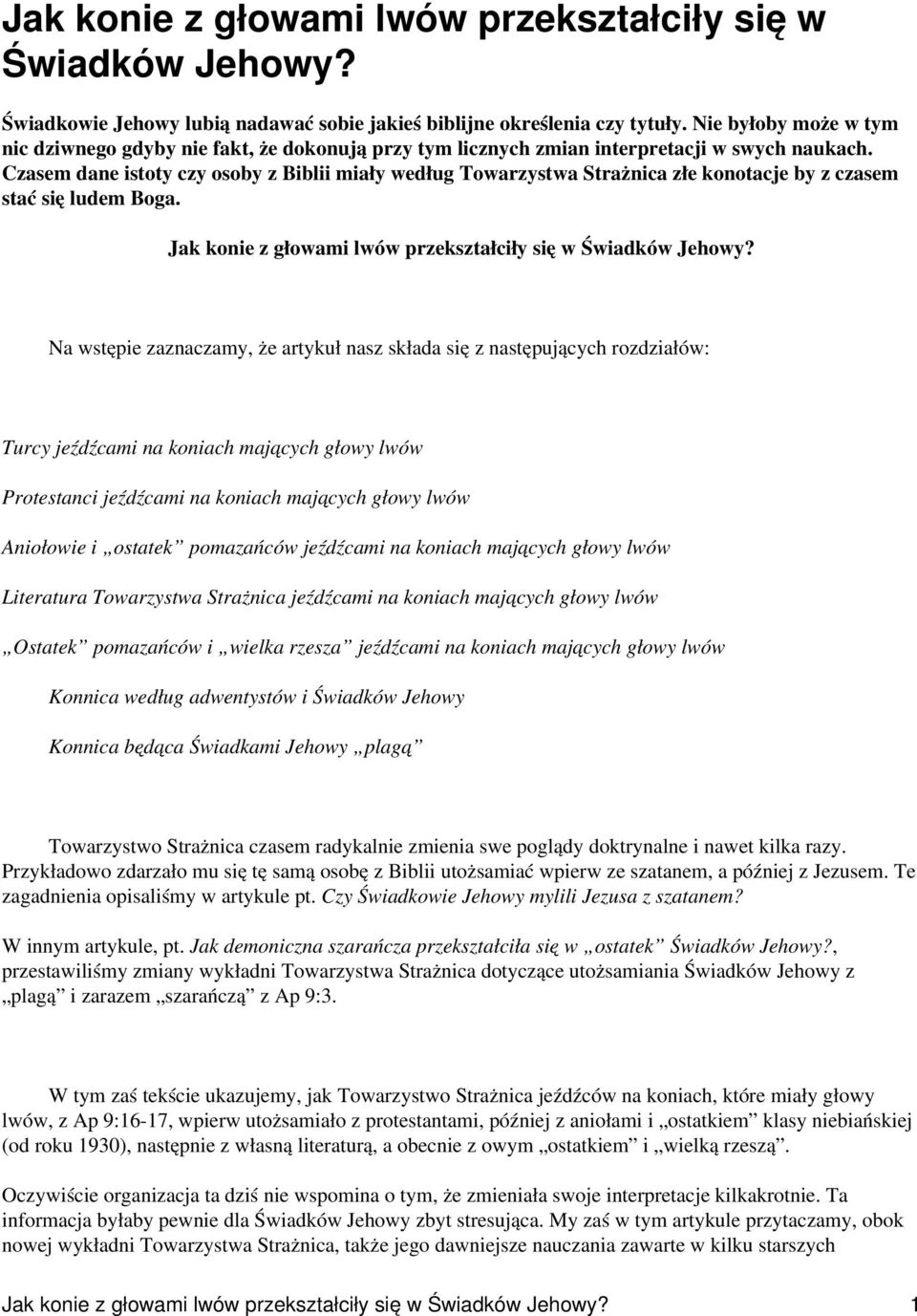 Czasem dane istoty czy osoby z Biblii miały według Towarzystwa Strażnica złe konotacje by z czasem stać się ludem Boga. Jak konie z głowami lwów przekształciły się w Świadków Jehowy?