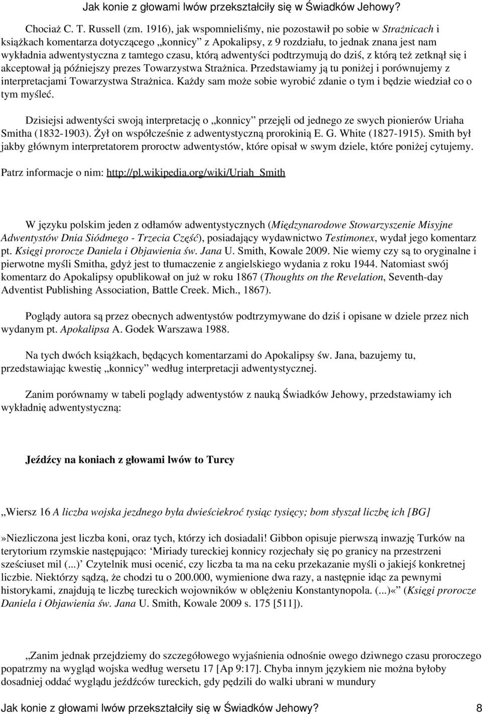 czasu, którą adwentyści podtrzymują do dziś, z którą też zetknął się i akceptował ją późniejszy prezes Towarzystwa Strażnica.
