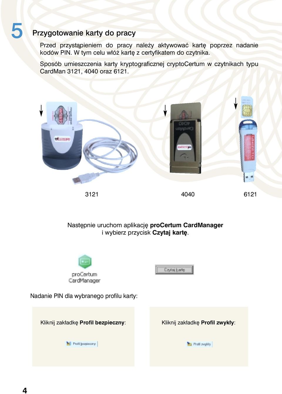 Sposób umieszczenia karty kryptograficznej cryptocertum w czytnikach typu CardMan 3121, 4040 oraz 6121.