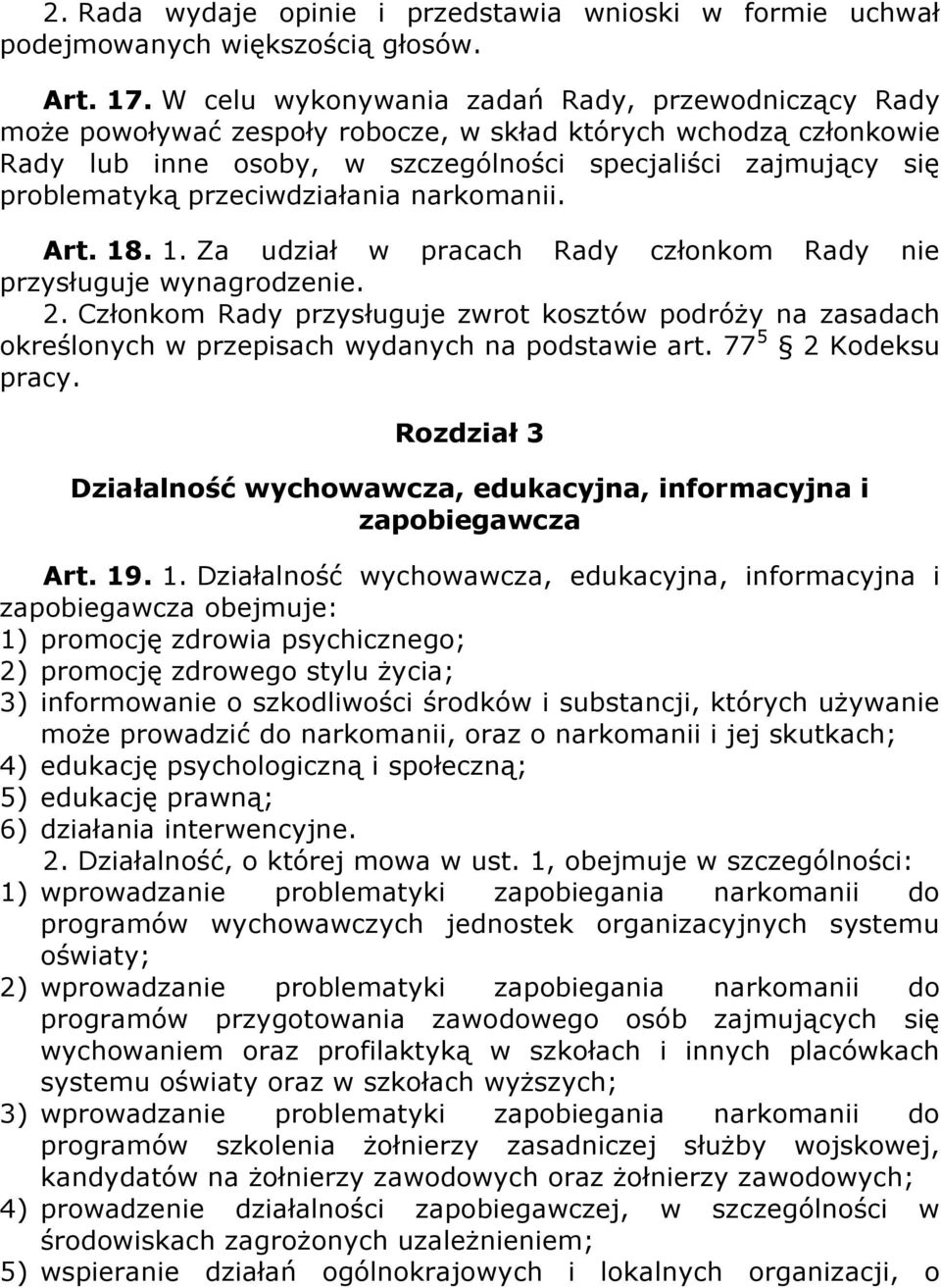 przeciwdziałania narkomanii. Art. 18. 1. Za udział w pracach Rady członkom Rady nie przysługuje wynagrodzenie. 2.