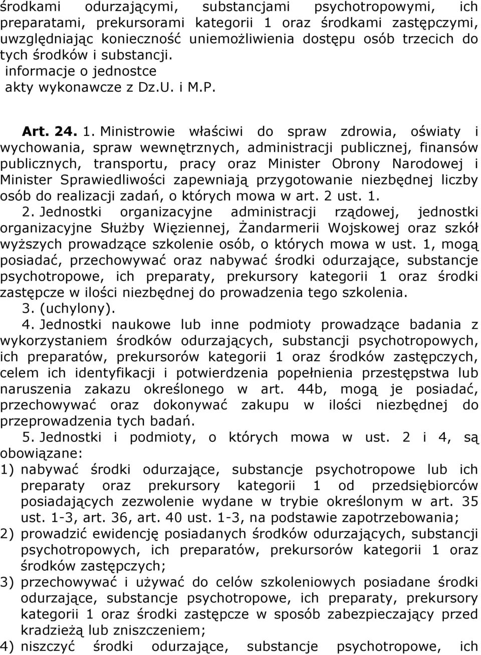 Ministrowie właściwi do spraw zdrowia, oświaty i wychowania, spraw wewnętrznych, administracji publicznej, finansów publicznych, transportu, pracy oraz Minister Obrony Narodowej i Minister