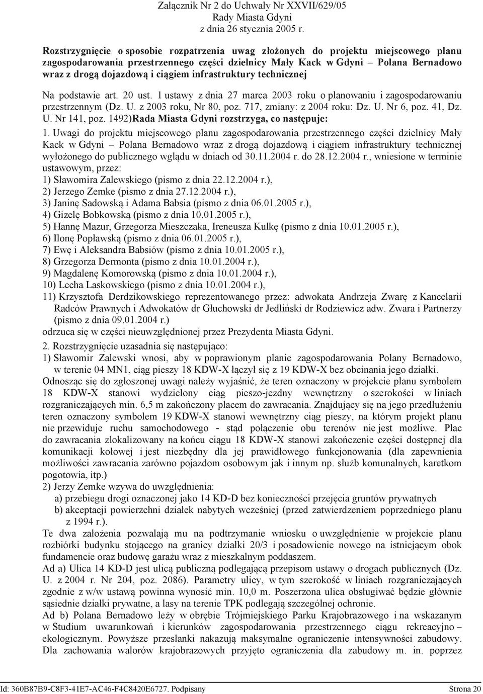 ciągiem infrastruktury technicznej Na podstawie art. 20 ust. 1 ustawy z dnia 27 marca 2003 roku o planowaniu i zagospodarowaniu przestrzennym (Dz. U. z 2003 roku, Nr 80, poz.