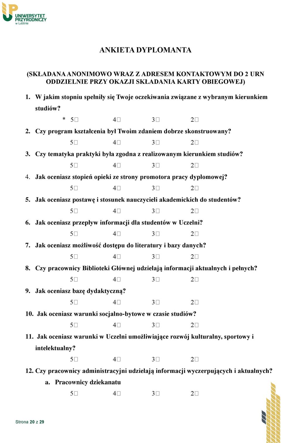 Czy tematyka praktyki była zgodna z realizowanym kierunkiem studiów? 4. Jak oceniasz stopień opieki ze strony promotora pracy dyplomowej? 5.