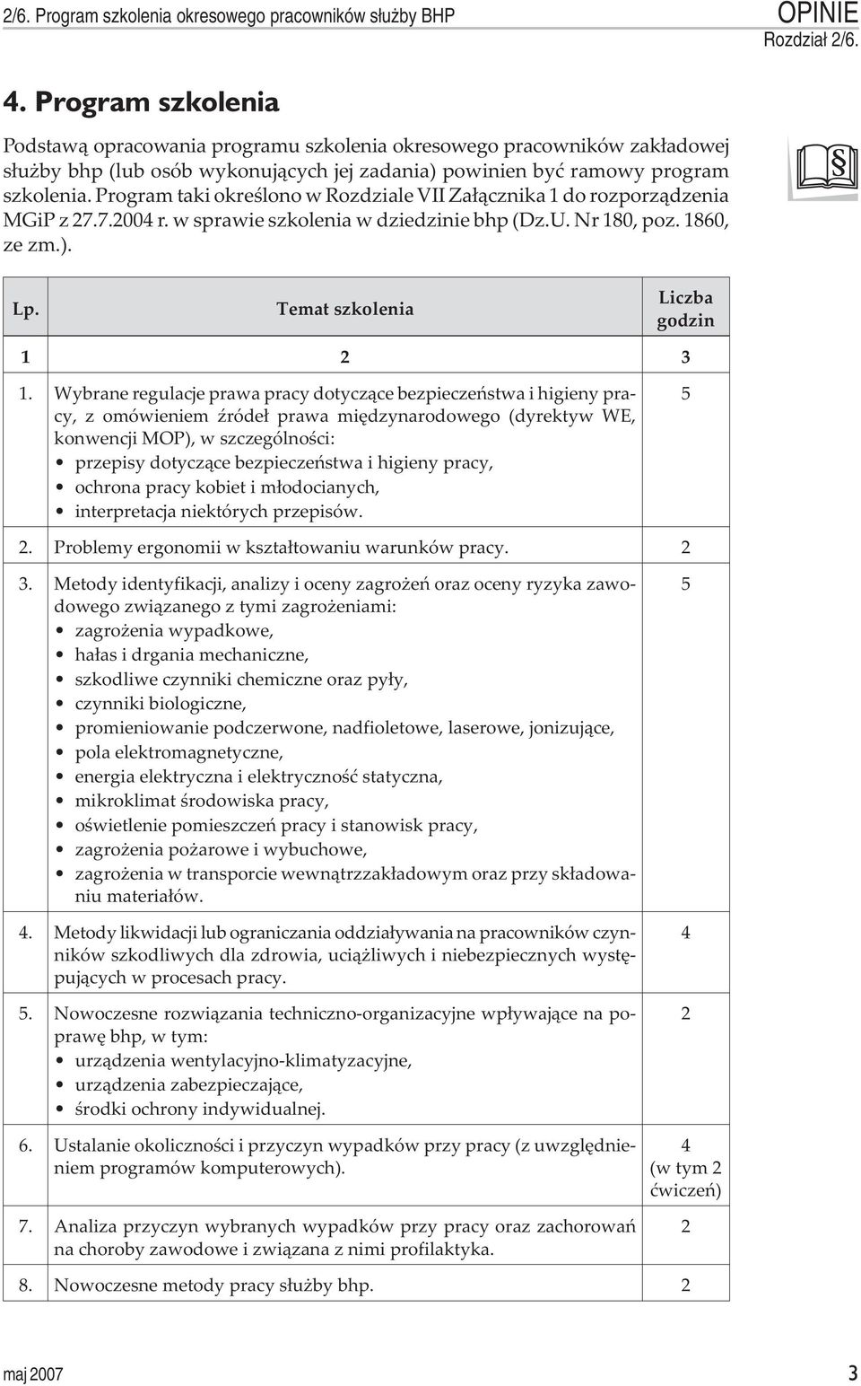 Program taki okreœlono w Rozdziale VII Za³¹cznika 1 do rozporz¹dzenia MGiP z 27.7.2004 r. w sprawie szkolenia w dziedzinie bhp (Dz.U. Nr 180, poz. 1860, ze zm.). Lp.