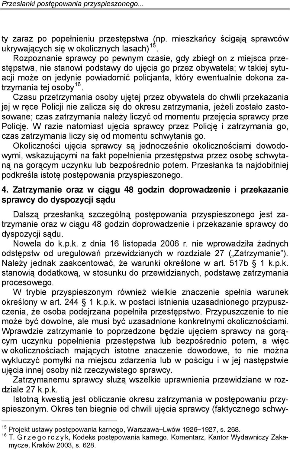 ewentualnie dokona zatrzymania tej osoby 16.