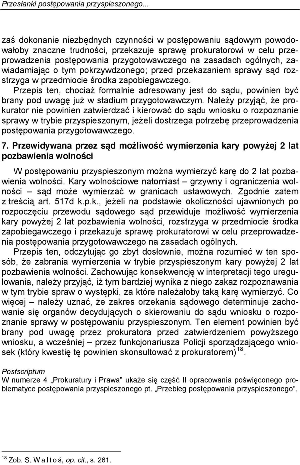 ogólnych, zawiadamiając o tym pokrzywdzonego; przed przekazaniem sprawy sąd rozstrzyga w przedmiocie środka zapobiegawczego.