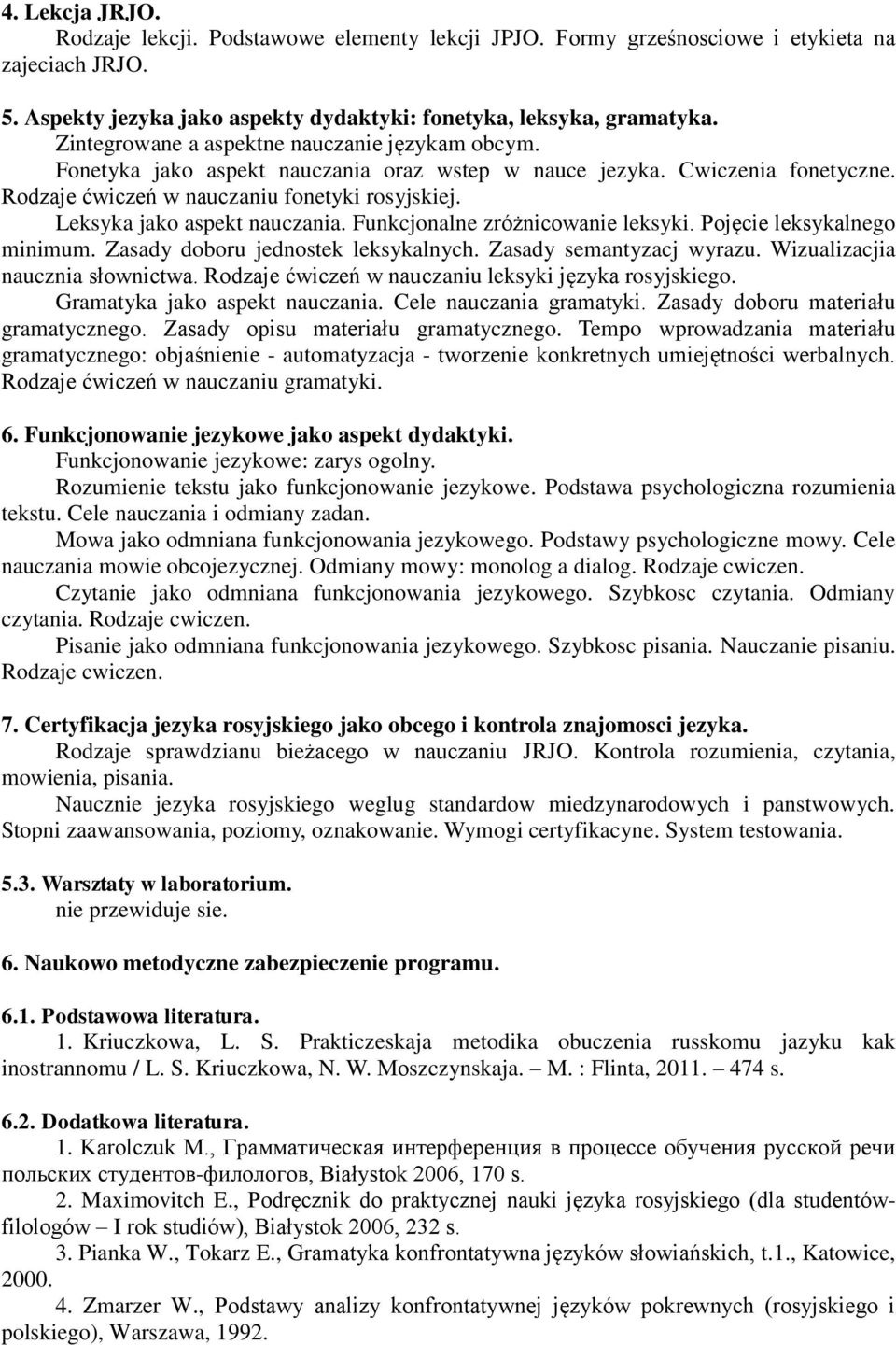 Leksyka jako aspekt nauczania. Funkcjonalne zróżnicowanie leksyki. Pojęcie leksykalnego minimum. Zasady doboru jednostek leksykalnych. Zasady semantyzacj wyrazu. Wizualizacjia naucznia słownictwa.