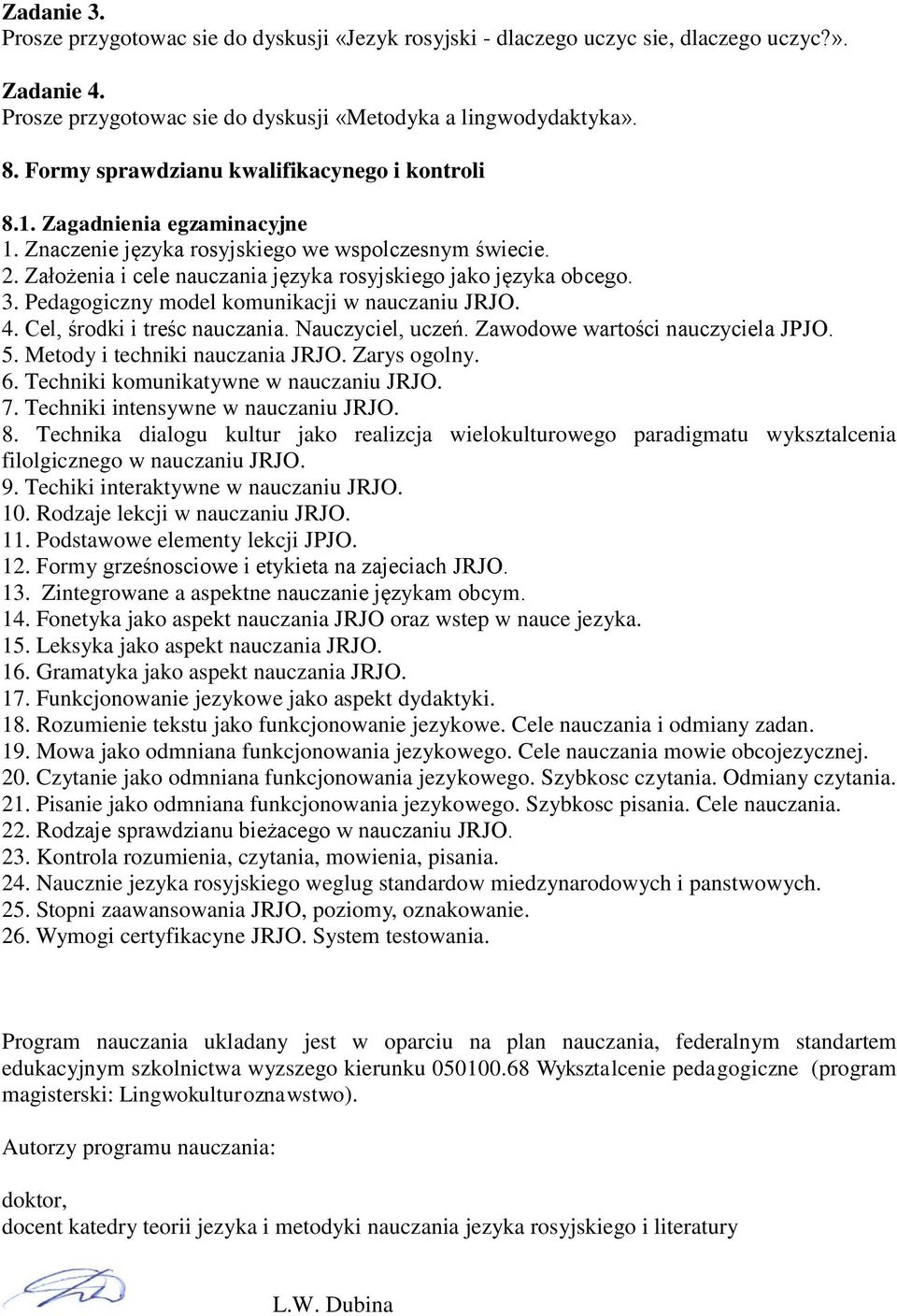 Założenia i cele nauczania języka rosyjskiego jako języka obcego. 3. Pedagogiczny model komunikacji w nauczaniu JRJO. 4. Cel, środki i treśc nauczania. Nauczyciel, uczeń.