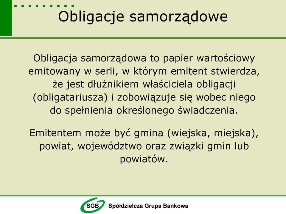 (obligatariusza) i zobowiązuje się wobec niego do spełnienia określonego