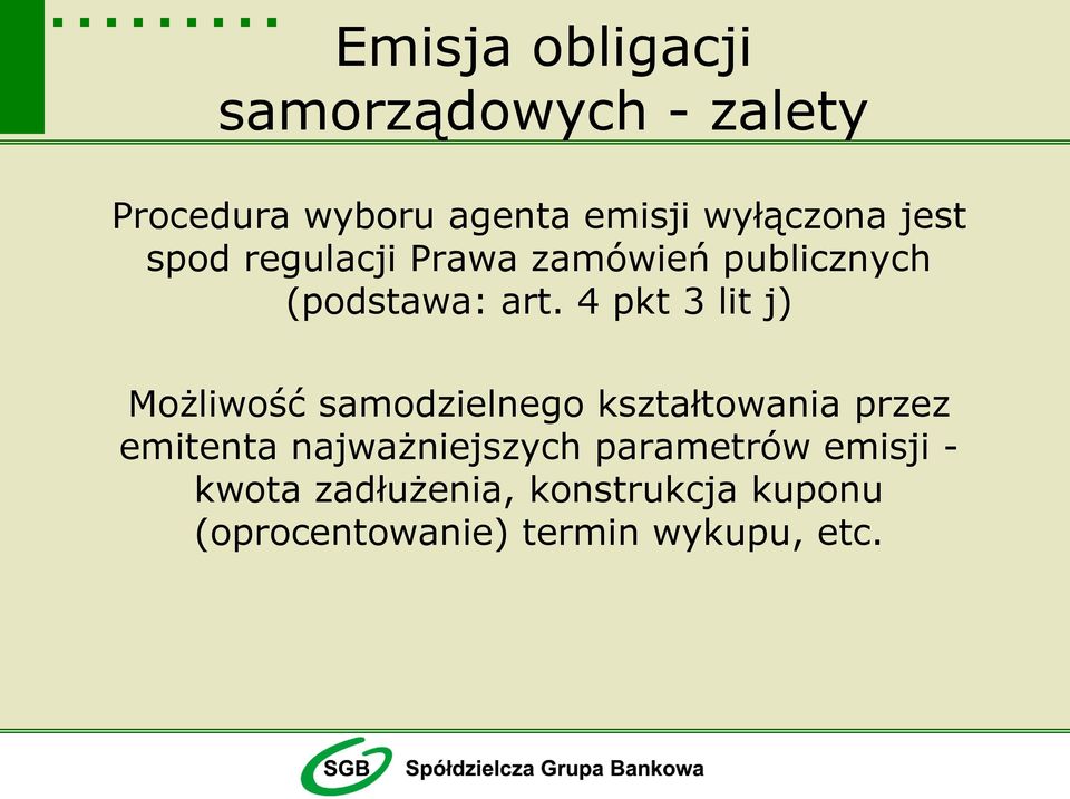 4 pkt 3 lit j) Możliwość samodzielnego kształtowania przez emitenta