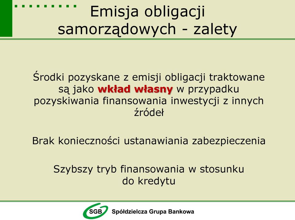 finansowania inwestycji z innych źródeł Brak konieczności