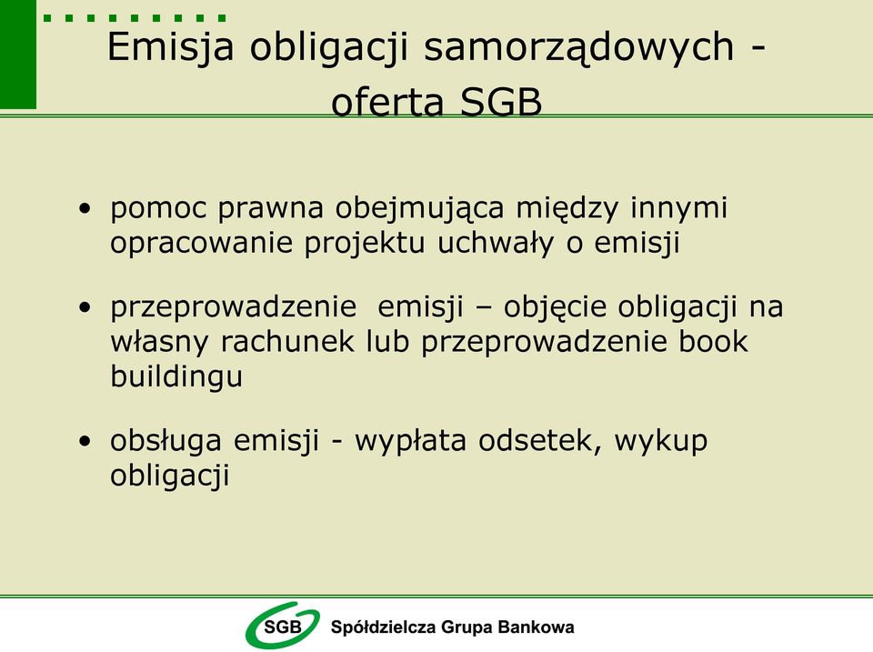 przeprowadzenie emisji objęcie obligacji na własny rachunek lub