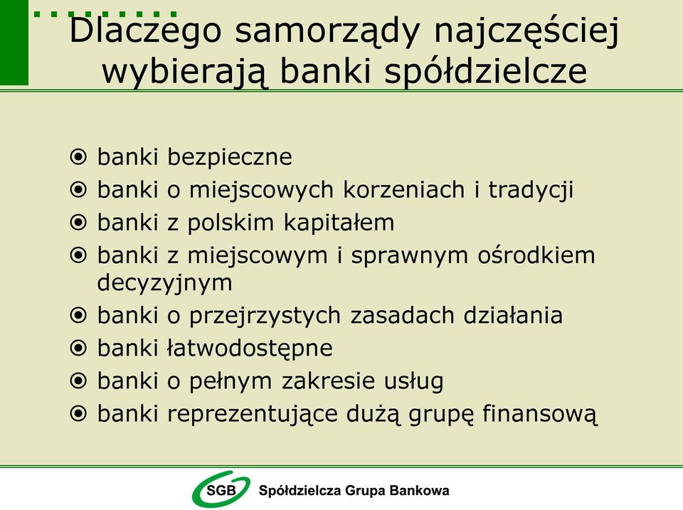 miejscowym i sprawnym ośrodkiem decyzyjnym banki o przejrzystych zasadach