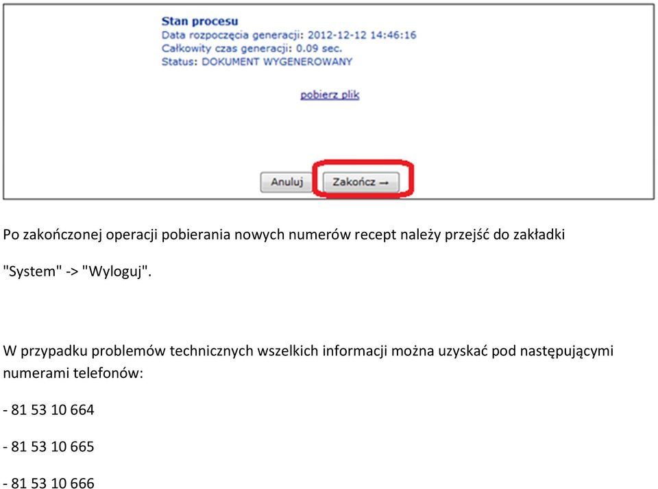 W przypadku problemów technicznych wszelkich informacji można