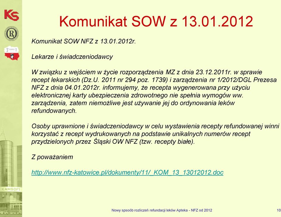 informujemy, że recepta wygenerowana przy użyciu elektronicznej karty ubezpieczenia zdrowotnego nie spełnia wymogów ww.