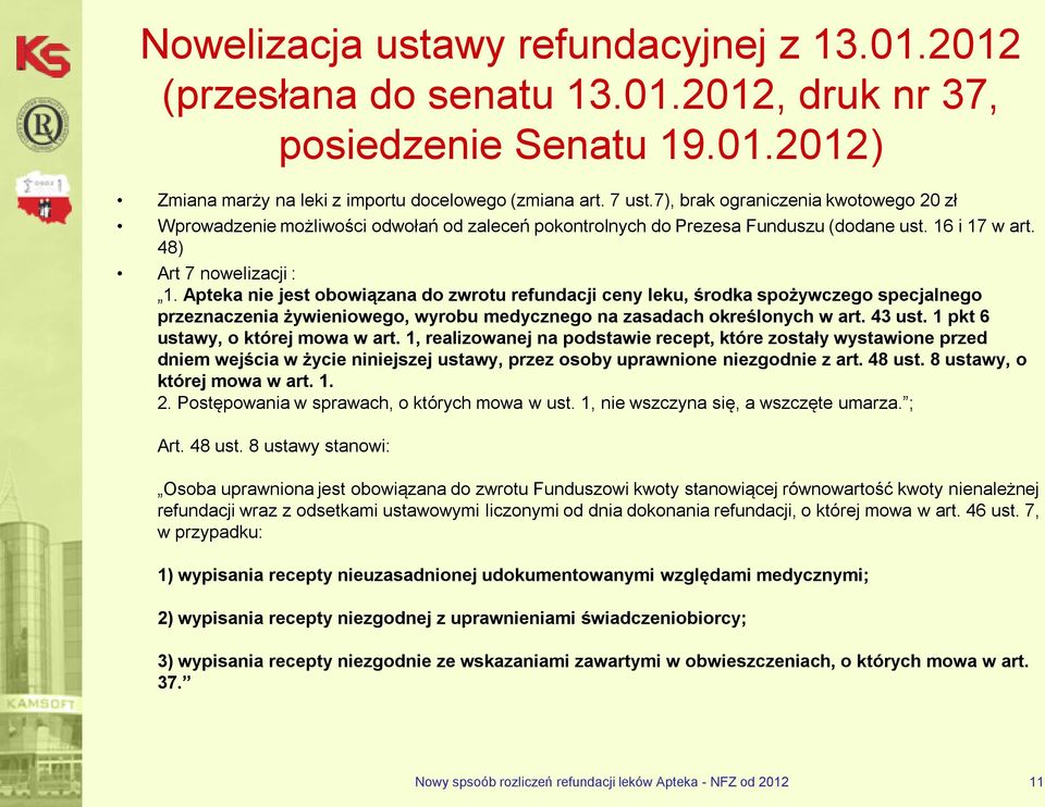 Apteka nie jest obowiązana do zwrotu refundacji ceny leku, środka spożywczego specjalnego przeznaczenia żywieniowego, wyrobu medycznego na zasadach określonych w art. 43 ust.