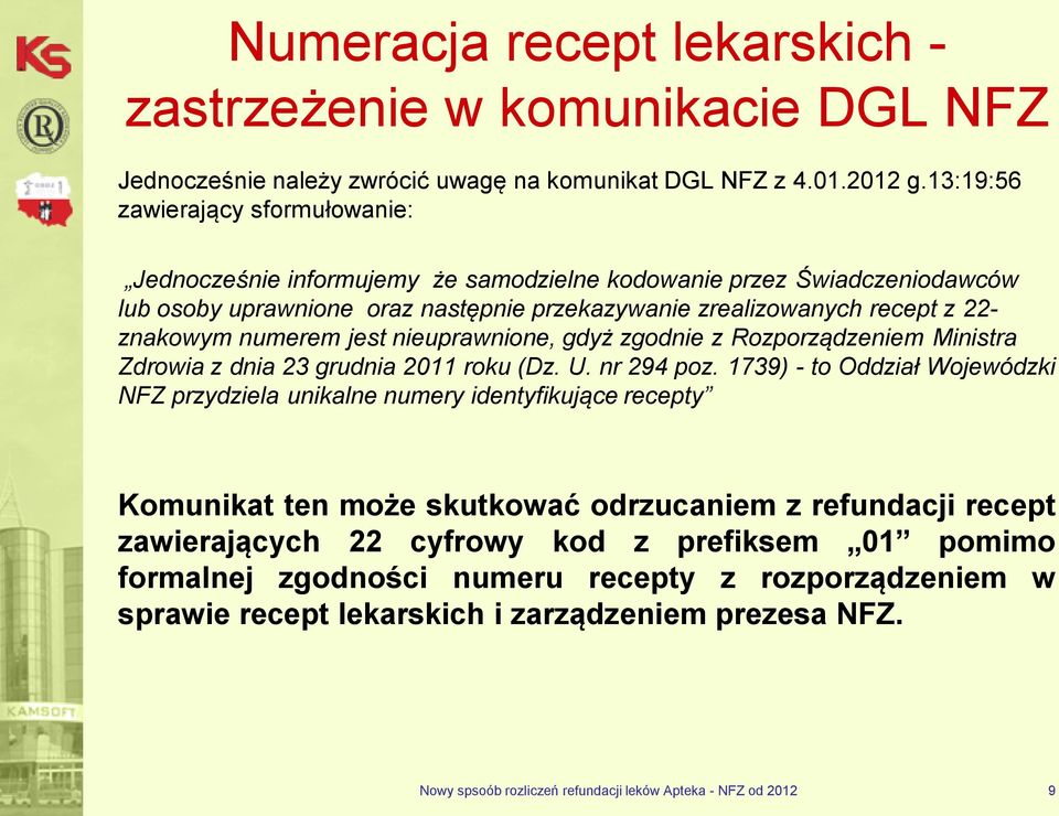 numerem jest nieuprawnione, gdyż zgodnie z Rozporządzeniem Ministra Zdrowia z dnia 23 grudnia 2011 roku (Dz. U. nr 294 poz.