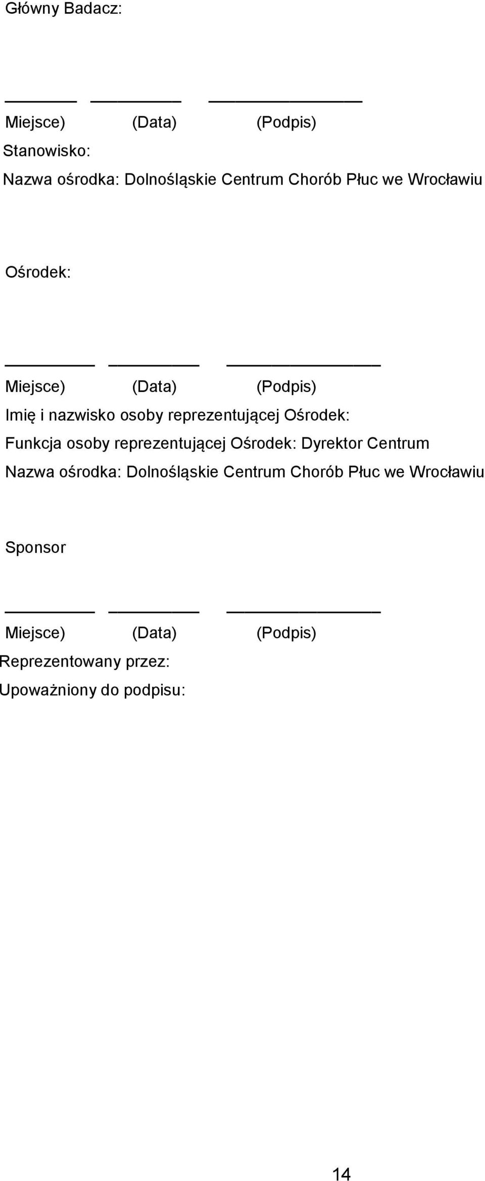 Ośrodek: Funkcja osoby reprezentującej Ośrodek: Dyrektor Centrum Nazwa ośrodka: Dolnośląskie