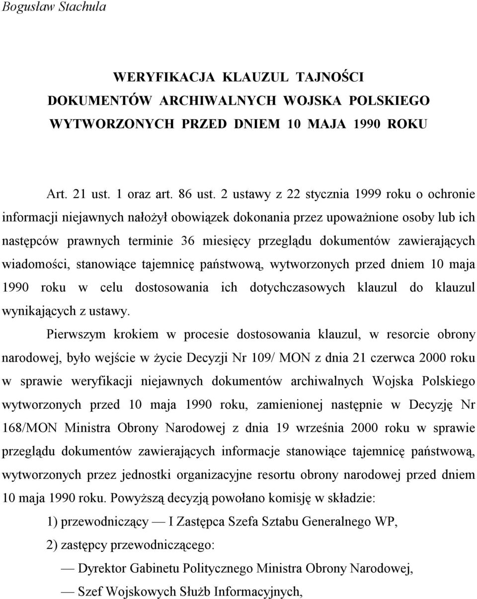 zawierających wiadomości, stanowiące tajemnicę państwową, wytworzonych przed dniem 10 maja 1990 roku w celu dostosowania ich dotychczasowych klauzul do klauzul wynikających z ustawy.