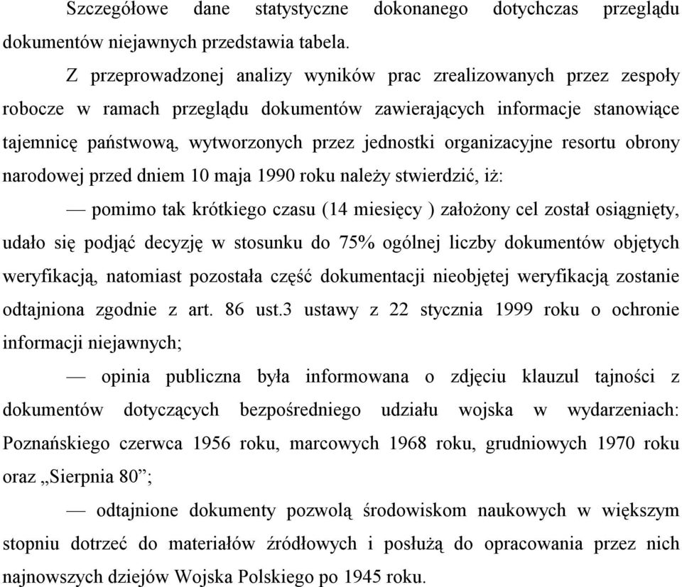 organizacyjne resortu obrony narodowej przed dniem 10 maja 1990 roku należy stwierdzić, iż: pomimo tak krótkiego czasu (14 miesięcy ) założony cel został osiągnięty, udało się podjąć decyzję w