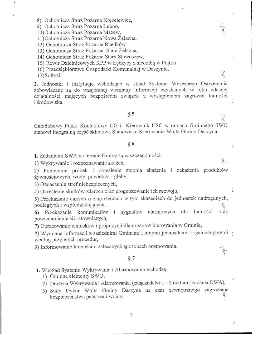 w Leczycy z siedzib^ w Piatku 16) Przedsiebiorstwo Gospodarki Komunalnej w Daszynie, 17)Soltysi. >;> 2. Jednostki i instytucje wchodzace w sklad Systemu Wczesnego Ostrzegania zobowiazane 33.