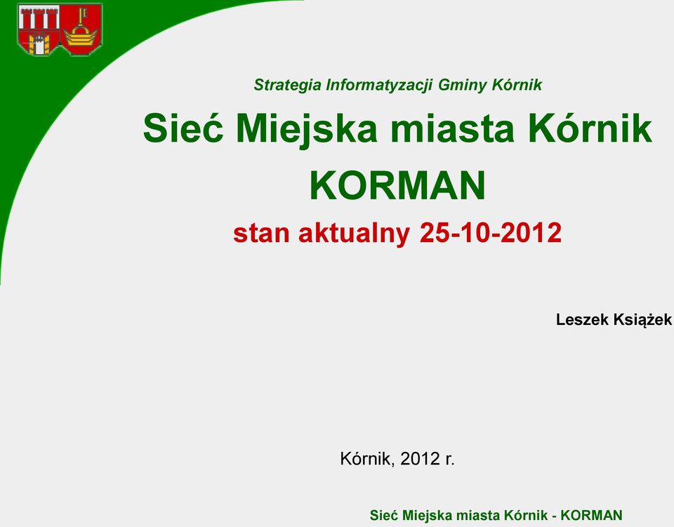 Kórnik KORMAN stan aktualny
