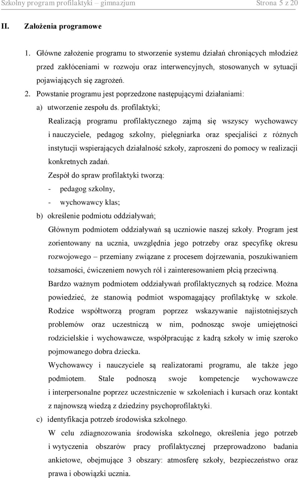 Powstanie programu jest poprzedzone następującymi działaniami: a) utworzenie zespołu ds.