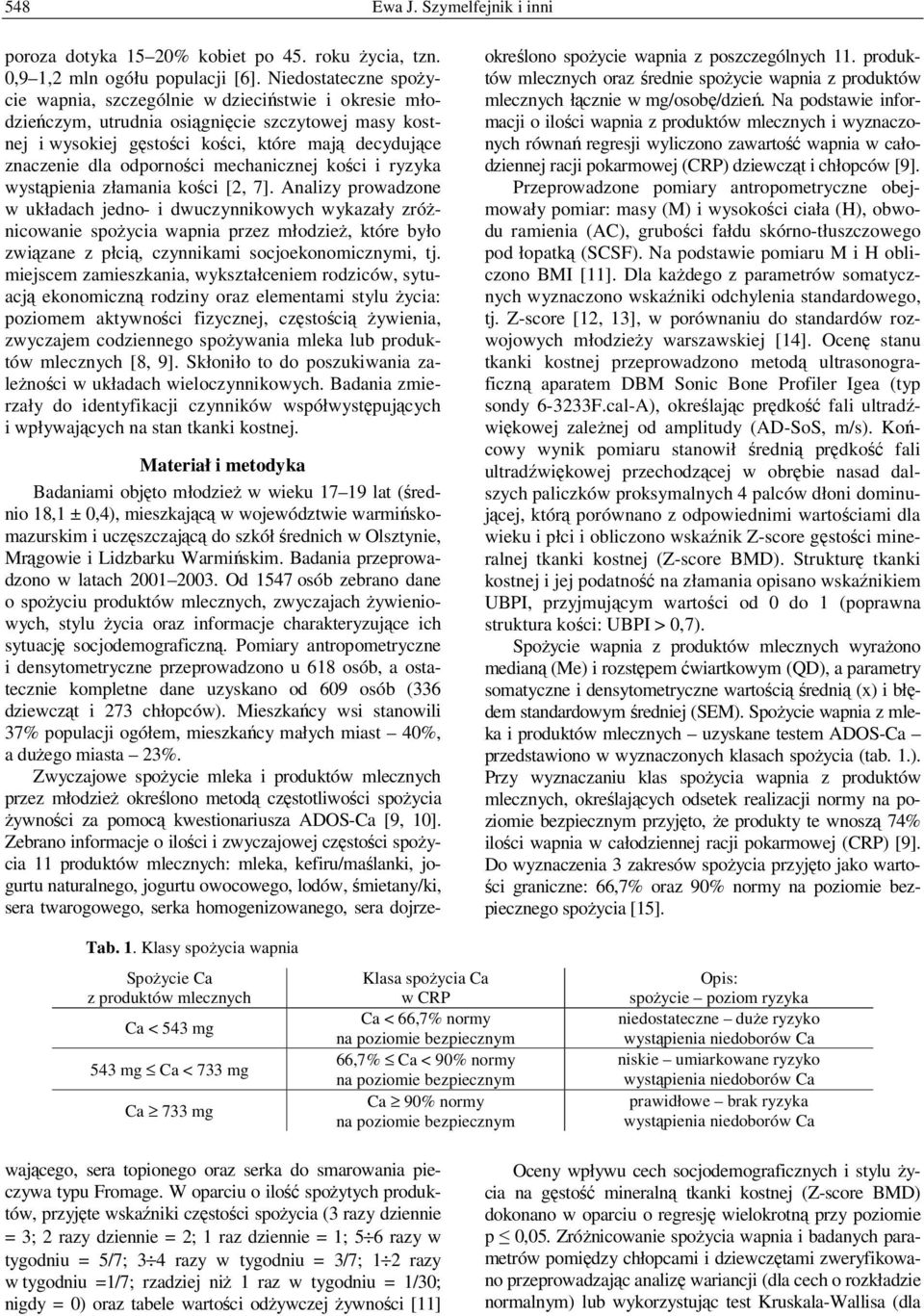 odporności mechanicznej kości i ryzyka wystąpienia złamania kości [2, 7].