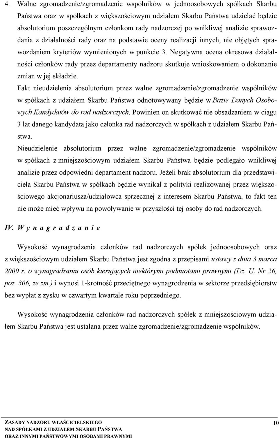 Negatywna ocena okresowa działalności członków rady przez departamenty nadzoru skutkuje wnioskowaniem o dokonanie zmian w jej składzie.
