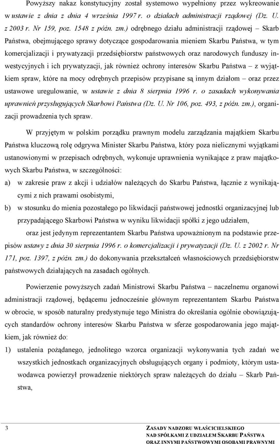narodowych funduszy inwestycyjnych i ich prywatyzacji, jak również ochrony interesów Skarbu Państwa z wyjątkiem spraw, które na mocy odrębnych przepisów przypisane są innym działom oraz przez