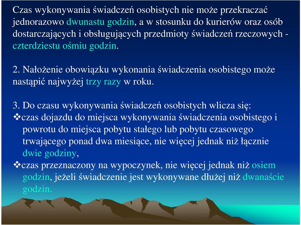 Do czasu wykonywania świadczeń osobistych wlicza się: czas dojazdu do miejsca wykonywania świadczenia osobistego i powrotu do miejsca pobytu stałego lub pobytu czasowego