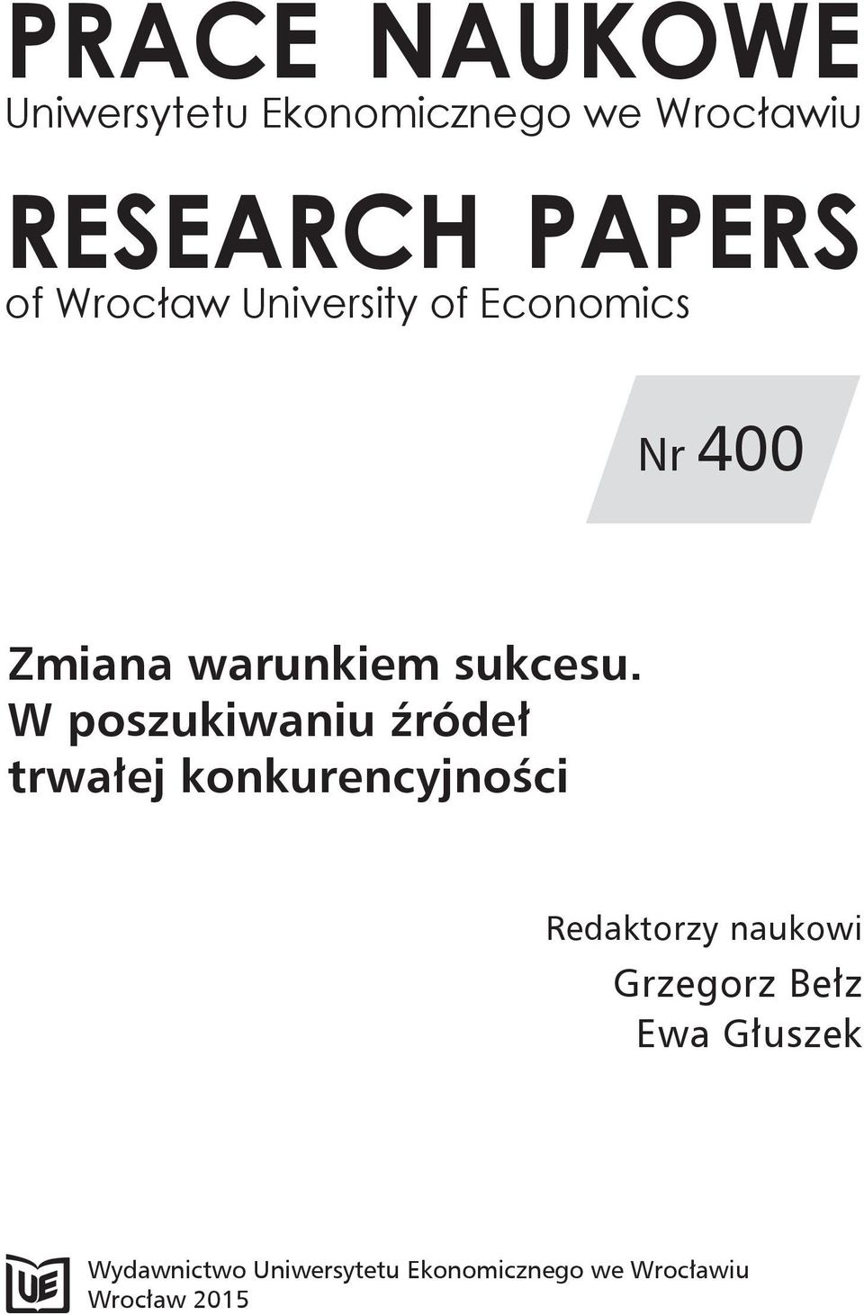 W poszukiwaniu źródeł trwałej konkurencyjności Redaktorzy naukowi