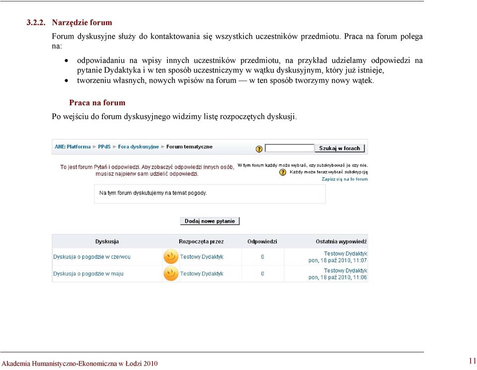 Dydaktyka i w ten sposób uczestniczymy w wątku dyskusyjnym, który już istnieje, tworzeniu własnych, nowych wpisów na forum w ten