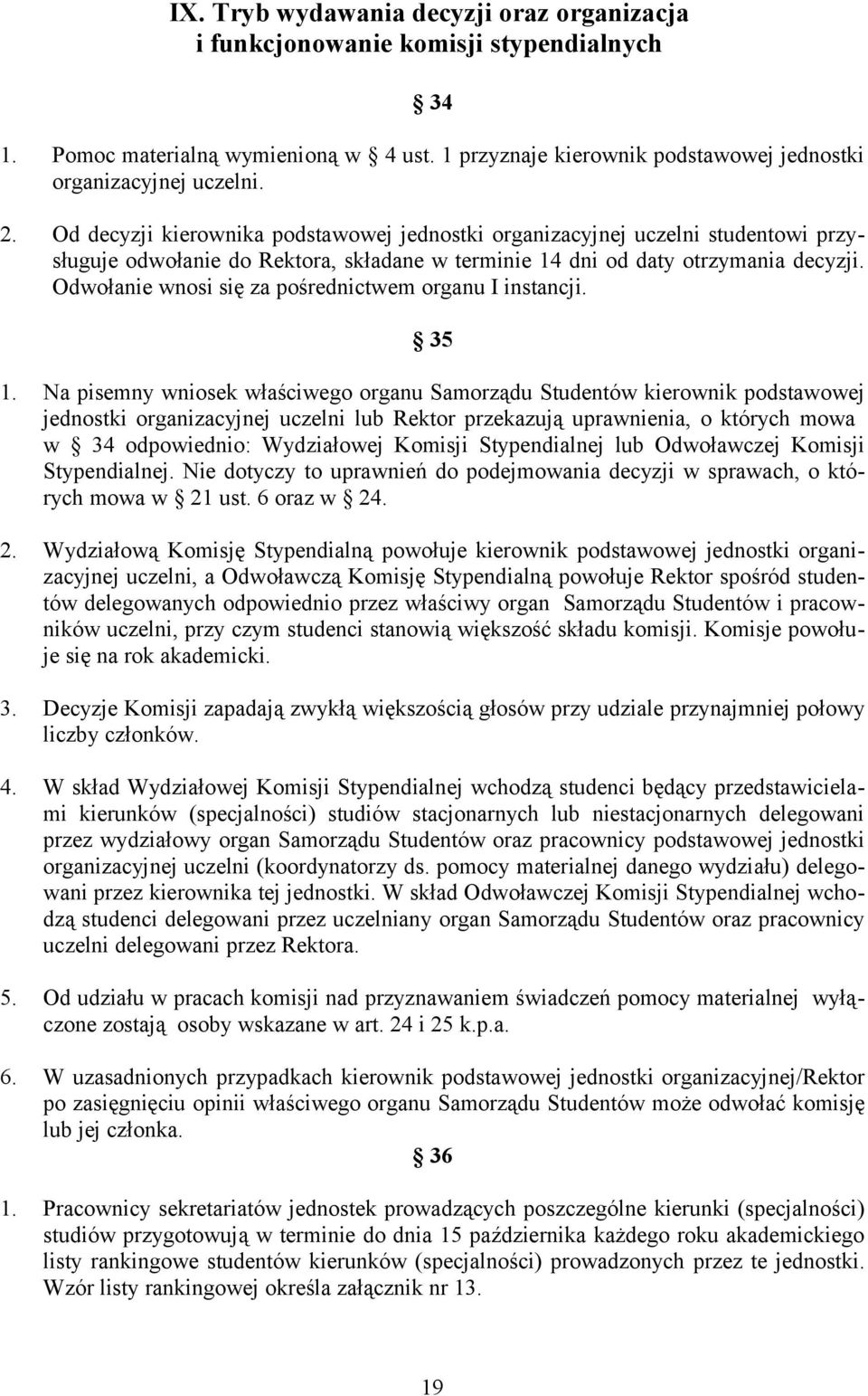 Odwołanie wnosi się za pośrednictwem organu I instancji. 35 1.