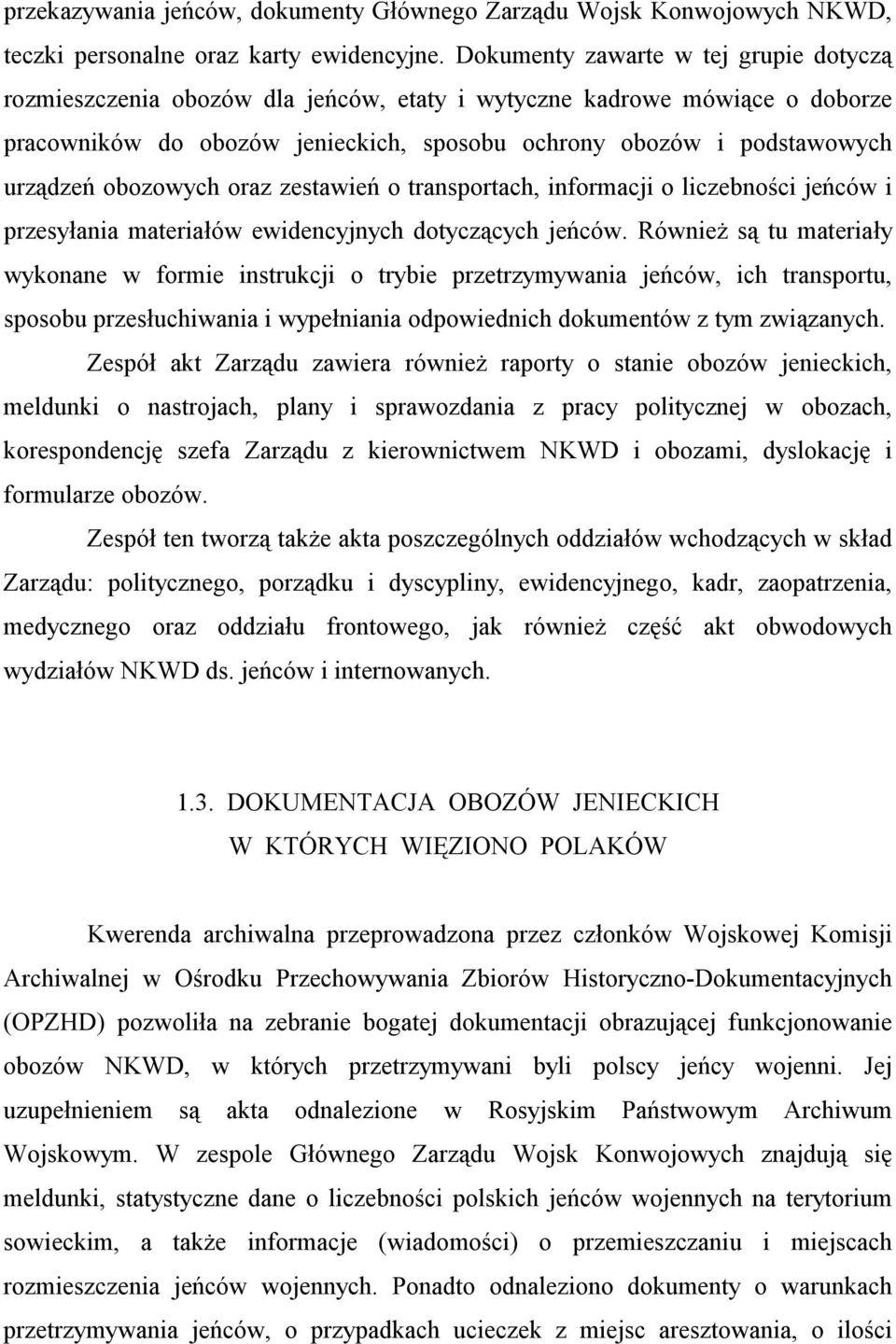 obozowych oraz zestawień o transportach, informacji o liczebności jeńców i przesyłania materiałów ewidencyjnych dotyczących jeńców.