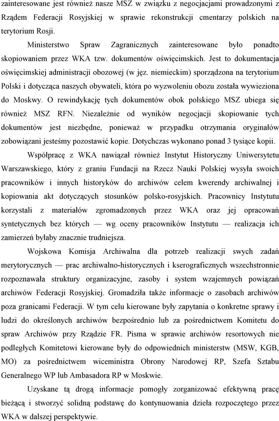 niemieckim) sporządzona na terytorium Polski i dotycząca naszych obywateli, która po wyzwoleniu obozu została wywieziona do Moskwy.