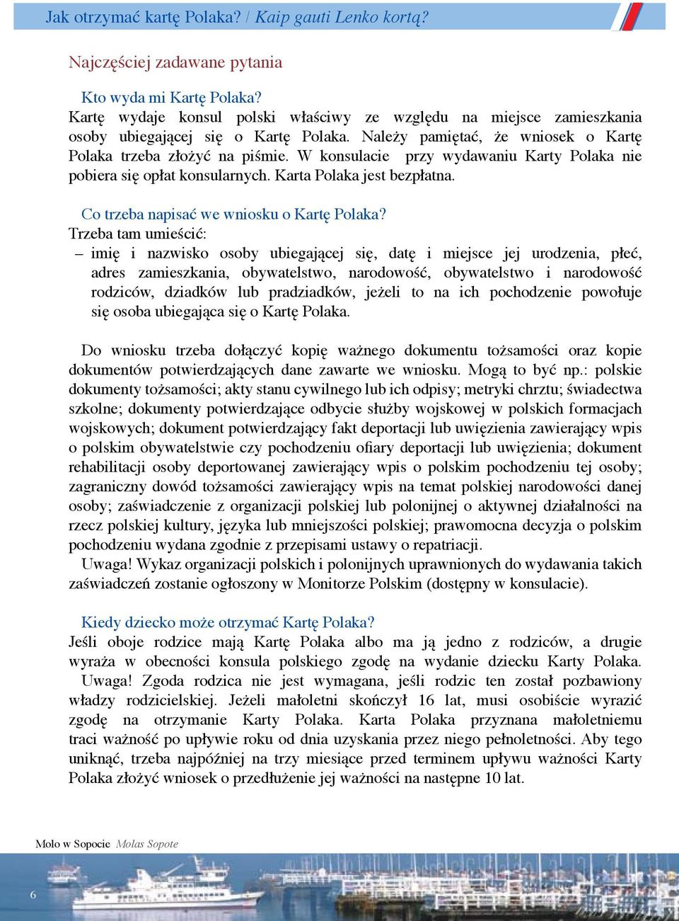 W konsulacie przy wydawaniu Karty Polaka nie pobiera się opłat konsularnych. Karta Polaka jest bezpłatna. Co trzeba napisać we wniosku o Kartę Polaka?