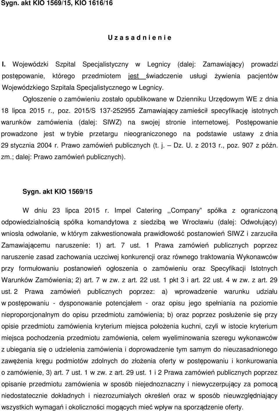Legnicy. Ogłoszenie o zamówieniu zostało opublikowane w Dzienniku Urzędowym WE z dnia 18 lipca 2015 r., poz.