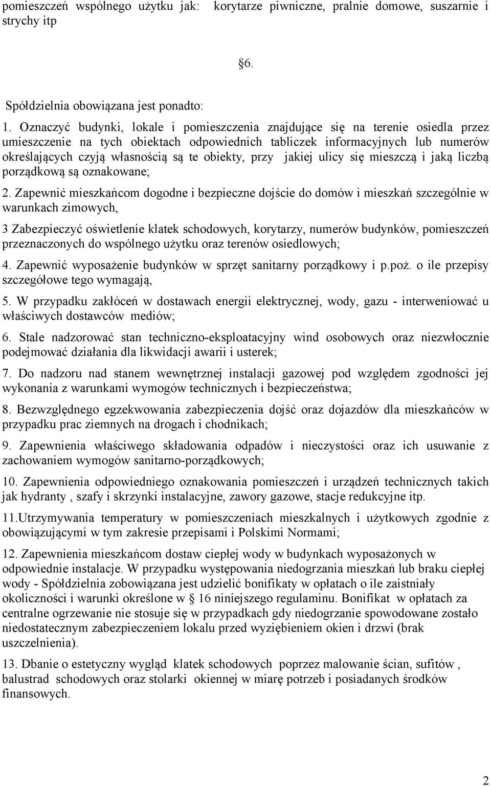 obiekty, przy jakiej ulicy się mieszczą i jaką liczbą porządkową są oznakowane; 2.