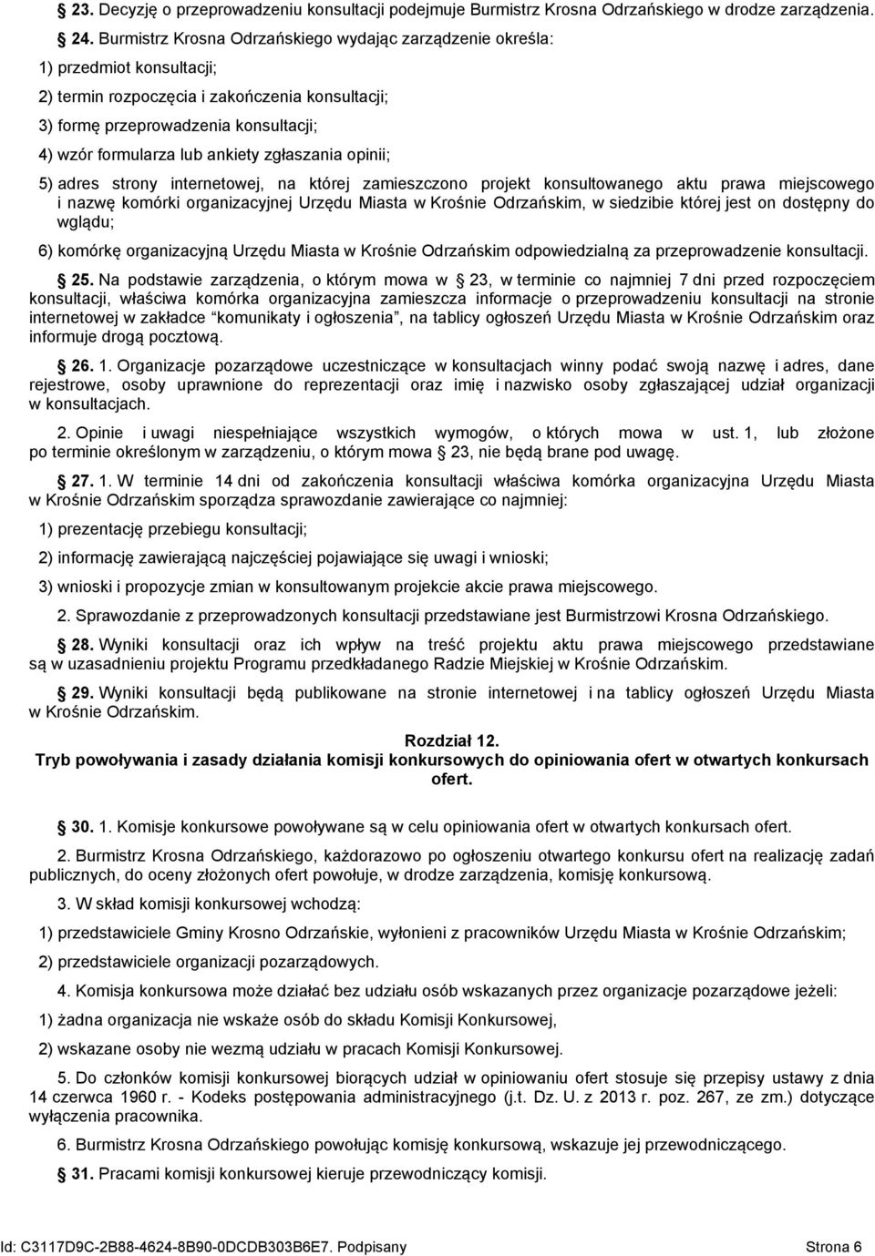 ankiety zgłaszania opinii; 5) adres strony internetowej, na której zamieszczono projekt konsultowanego aktu prawa miejscowego i nazwę komórki organizacyjnej Urzędu Miasta w Krośnie Odrzańskim, w