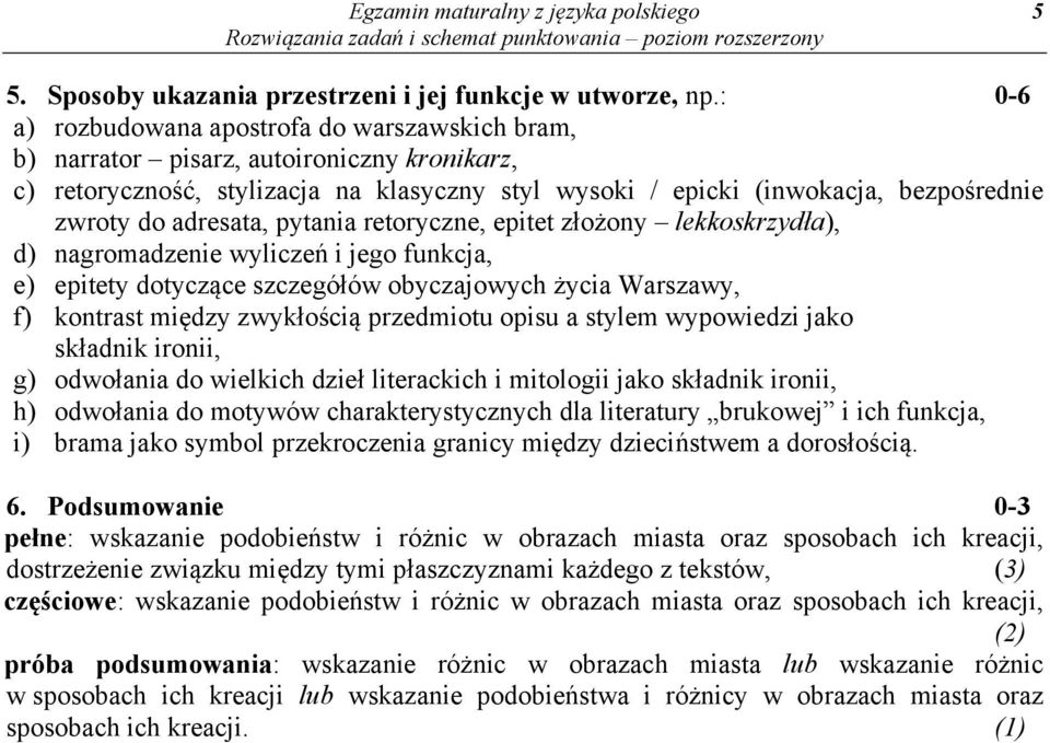 adresata, pytania retoryczne, epitet złożony lekkoskrzydła), d) nagromadzenie wyliczeń i jego funkcja, e) epitety dotyczące szczegółów obyczajowych życia Warszawy, f) kontrast między zwykłością