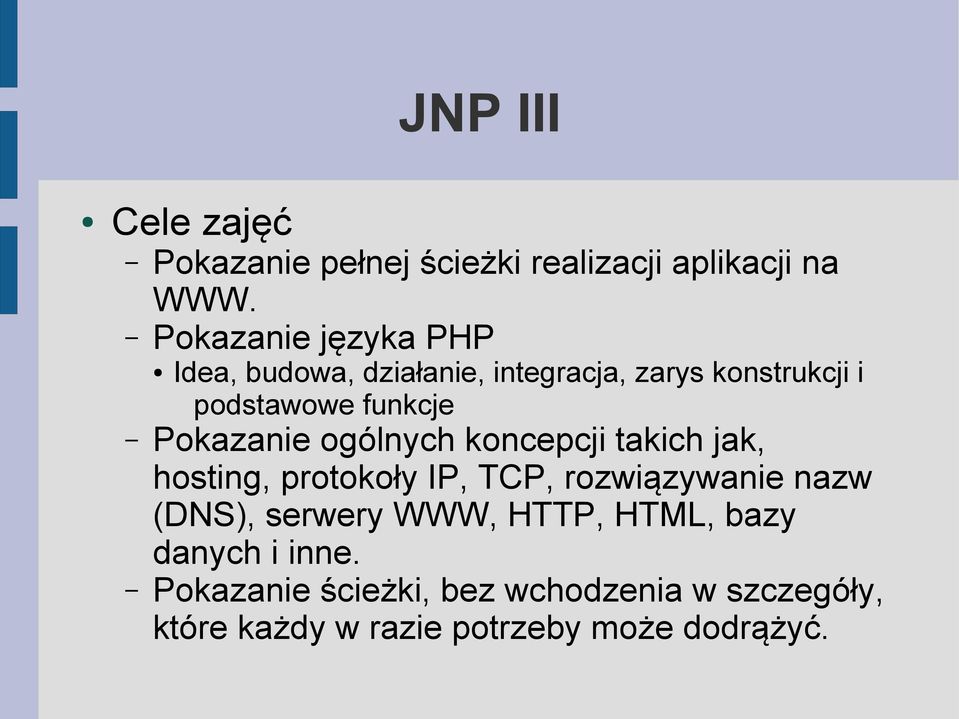 Pokazanie ogólnych koncepcji takich jak, hosting, protokoły IP, TCP, rozwiązywanie nazw (DNS),