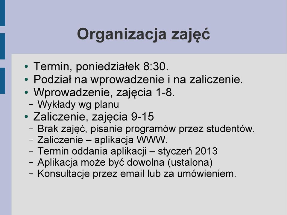 Wykłady wg planu Zaliczenie, zajęcia 9-15 Brak zajęć, pisanie programów przez