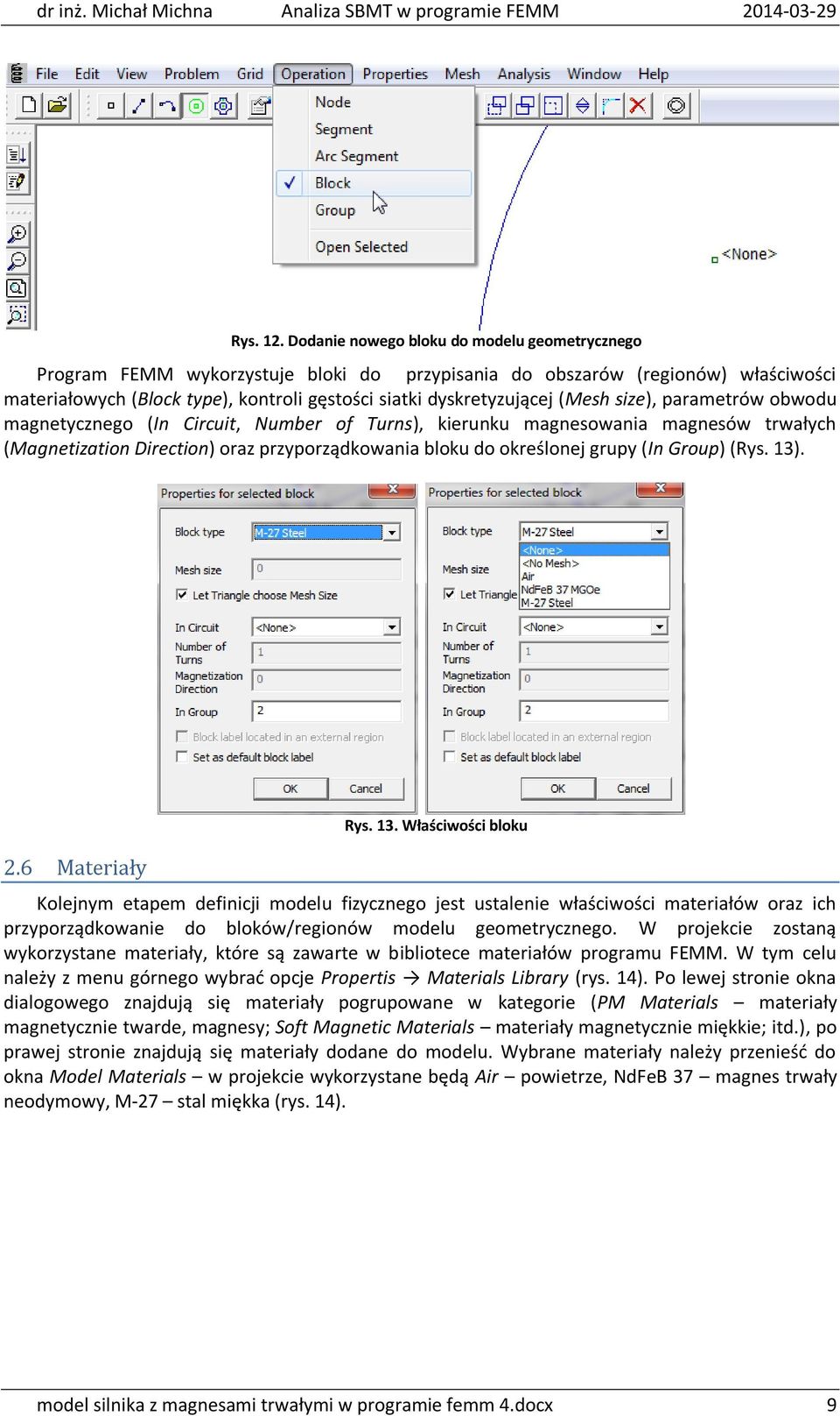 (Mesh size), parametrów obwodu magnetycznego (In Circuit, Number of Turns), kierunku magnesowania magnesów trwałych (Magnetization Direction) oraz przyporządkowania bloku do określonej grupy (In