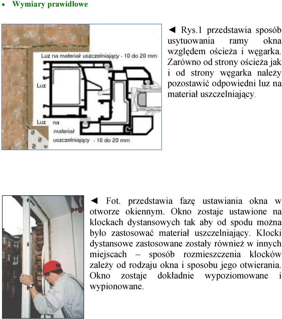 przedstawia fazę ustawiania okna w otworze okiennym.