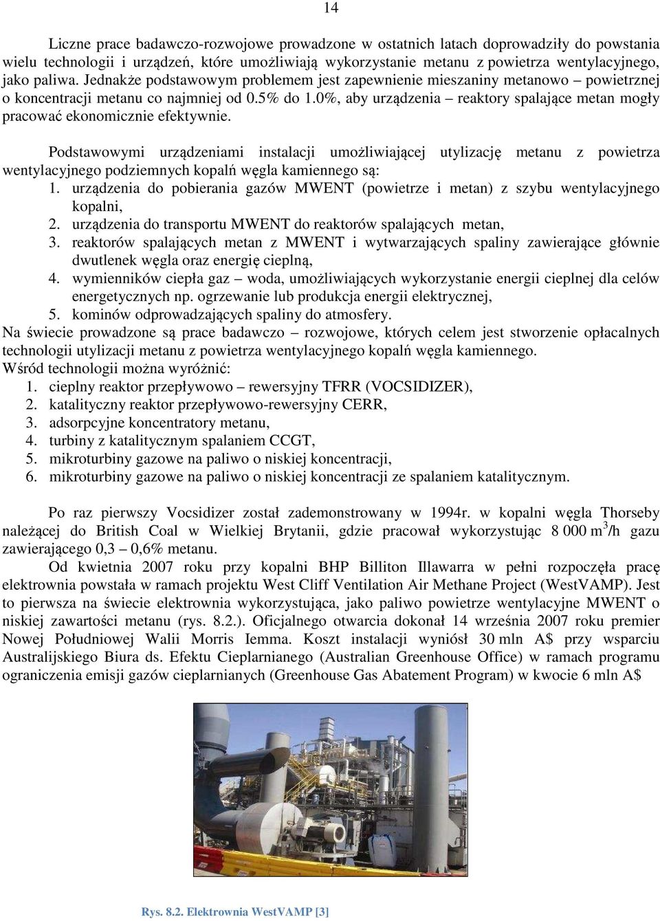 0%, aby urządzenia reaktory spalające metan mogły pracować ekonomicznie efektywnie.